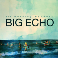 The Morning Benders – Big Echo